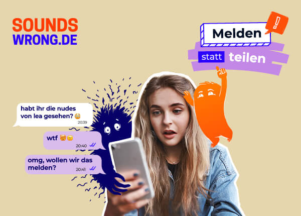 Teenager-Mädchen hält ein Smartphone, daneben die Nachricht "Habt ihr die Nudes von Lea gesehen?". Im Hintergrund zwei gezeichnete Figuren, eine erschrocken und eine andere aufmunternd, dazu der Text: "Melden statt teilen."