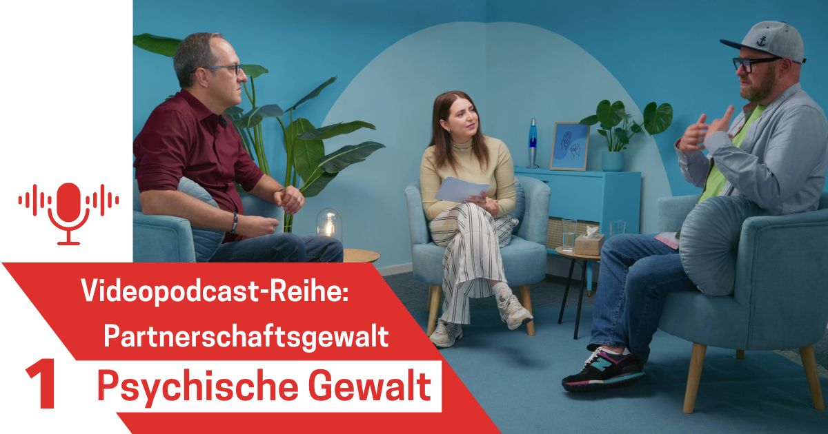 Videopodcast-Reihe: Partnerschaftsgewalt, Folge 1: Psychische Gewalt.