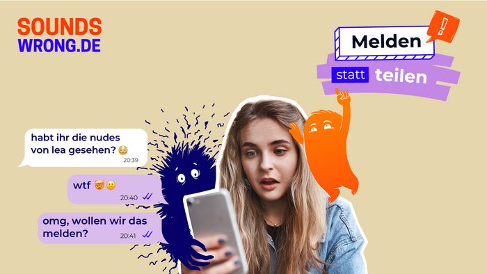 Melden statt teilen - Emma Illustration zum Thema "Melden statt teilen": Eine junge Person schaut erschrocken auf ein Smartphone. Links sind Chatnachrichten zu sehen, die nach "Nudes" einer Person fragen und vorschlagen, das zu melden. Oben links steht "soundswrong.de", oben rechts der Slogan "Melden statt teilen". Neben der Person sind zwei Comicfiguren, auf der Schulter und am Smartphone.
